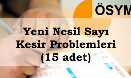 yeni nesil sayı kesir problemleri