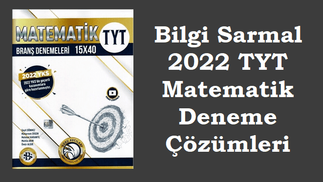 Bilgi Sarmal TYT matematik deneme çözümleri, 2022 basım
