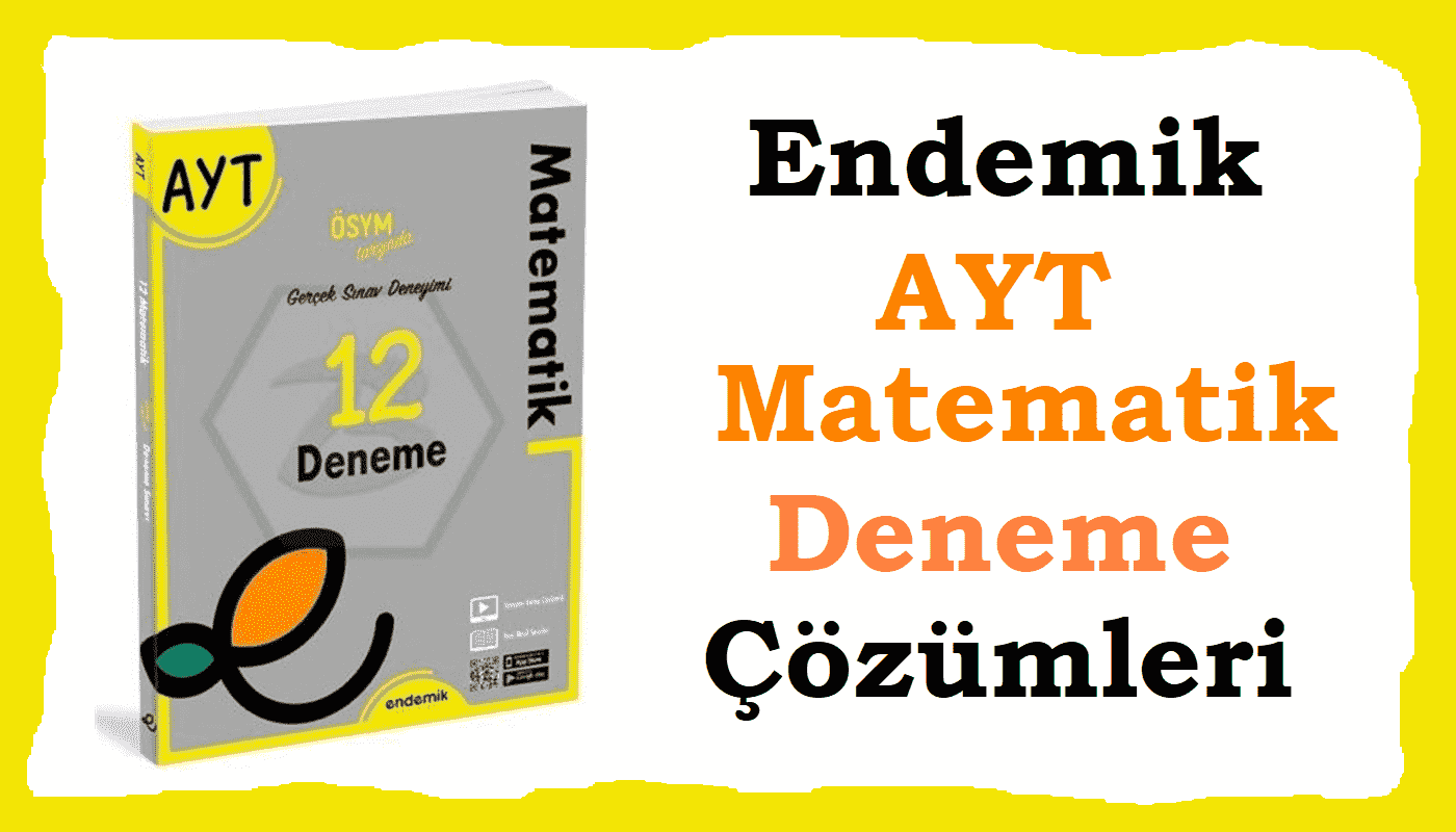 Endemik AYT matemati deneme çözümleri, Deneme sınavı