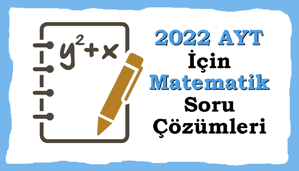 2022 ayt matematik soruları ve çözümleri