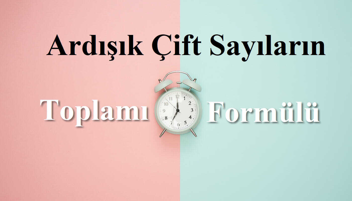 Ardışık çift sayıların toplamı, formülü