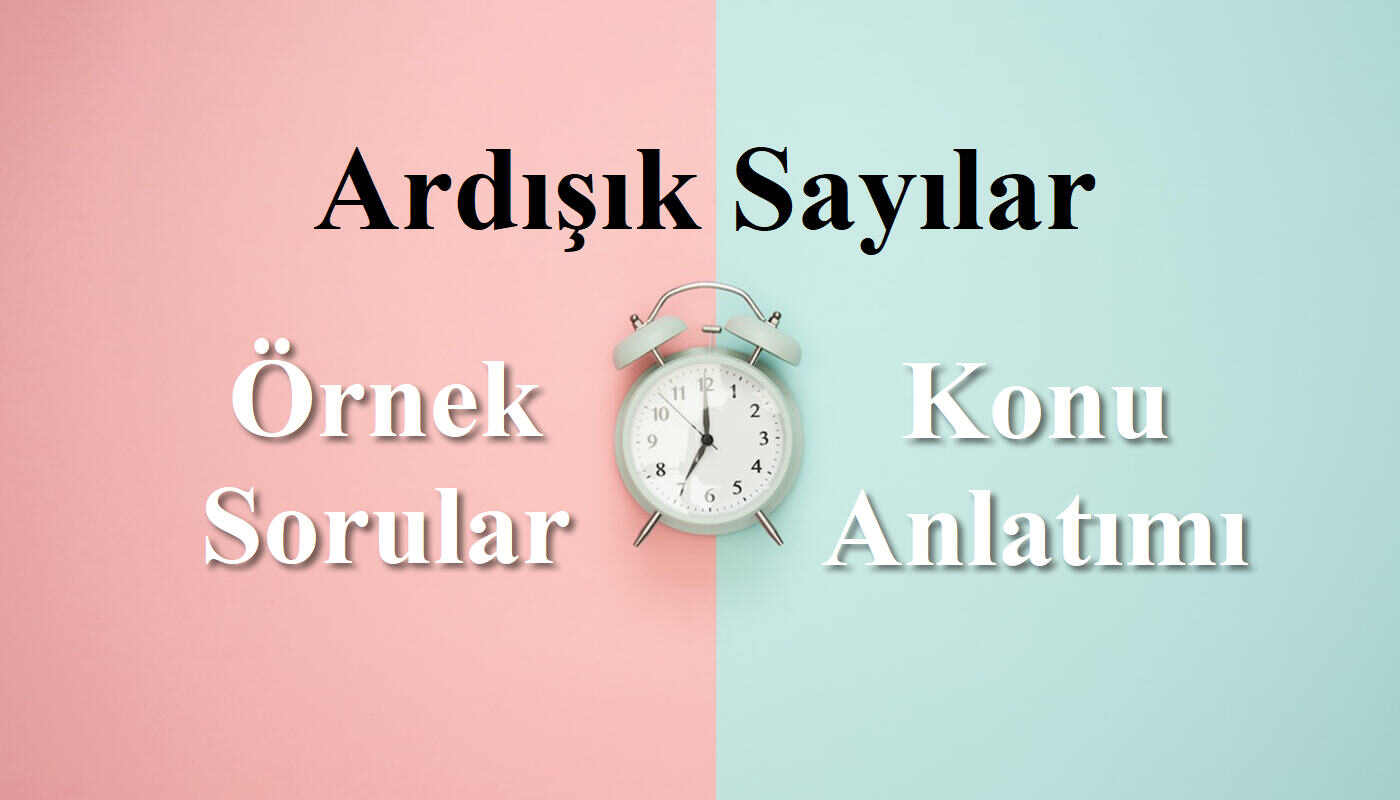 Ardışık sayılar örnek soruları