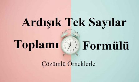 Ardışık tek sayılar, toplamı ve formülü