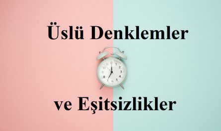 üslü denklemler ve eşitsizlikler