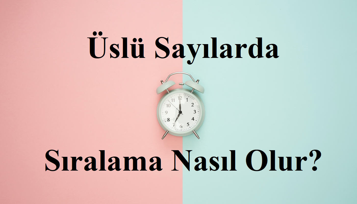 Üslü sayılarda sıralama nasıl yapılır?