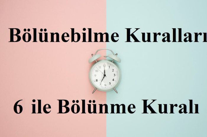 6 İle Bölünebilme Kuralı