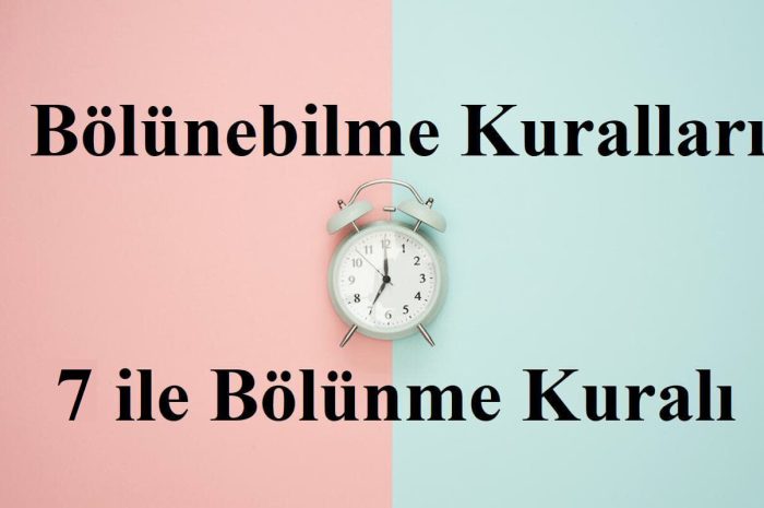 7 İle Bölünebilme Kuralı