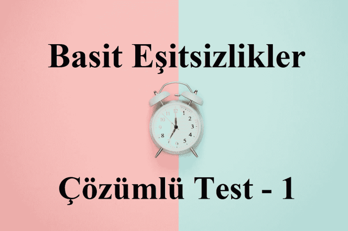 Basit Eşitsizlik Soruları – Test 1