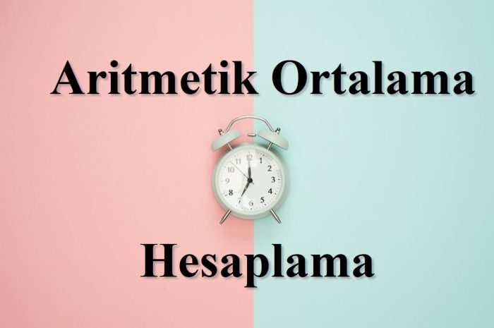 3 Adımda Aritmetik Ortalama Hesaplama ve Formülü