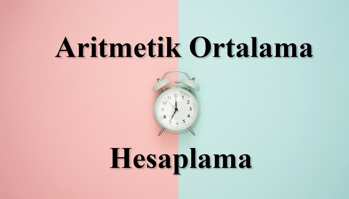 Aritmetik ortalama hesaplaması, aritmetik ortalama formülü