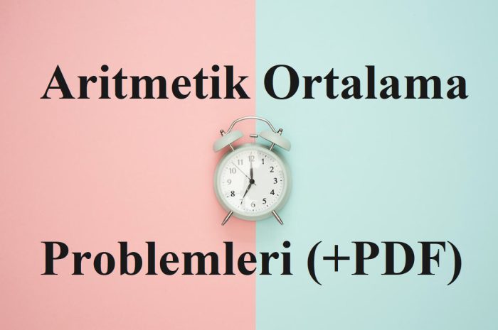 Aritmetik Ortalama Soruları ve Problemleri PDF Testi